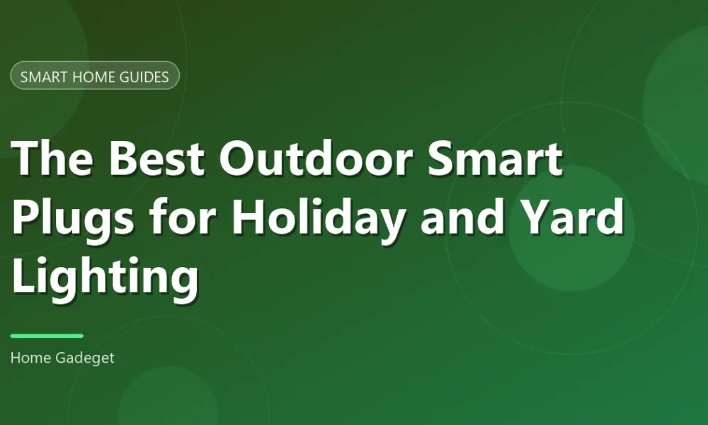Best Outdoor Smart Plugs for Holiday Lighting