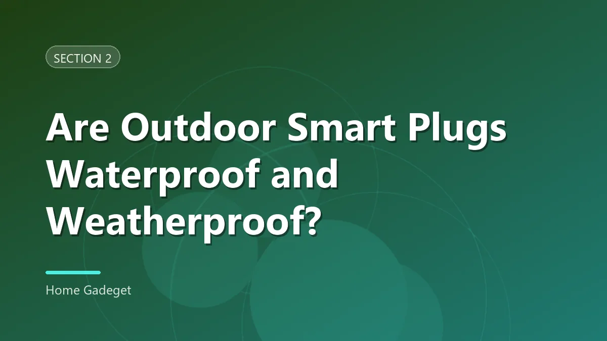 Section heading card reading “Are Outdoor Smart Plugs Waterproof and Weatherproof?”