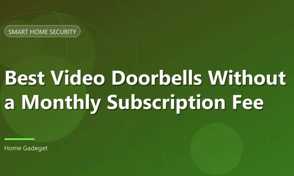 Best Video Doorbell No Subscription: 7 Top Picks [2026]
