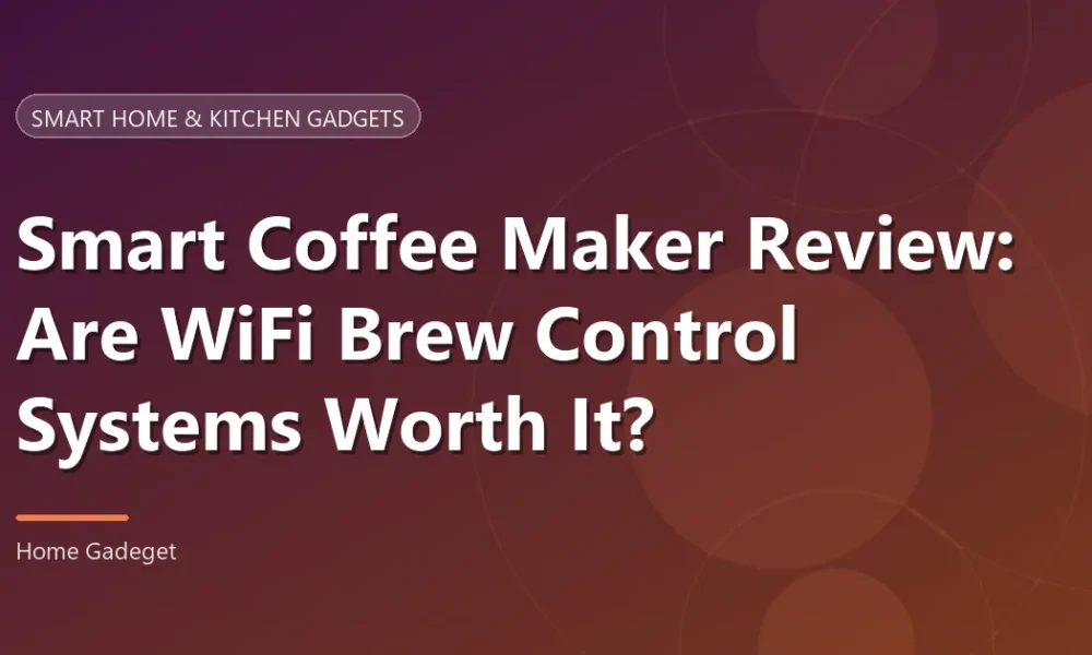 Smart Coffee Maker Review: Worth It?