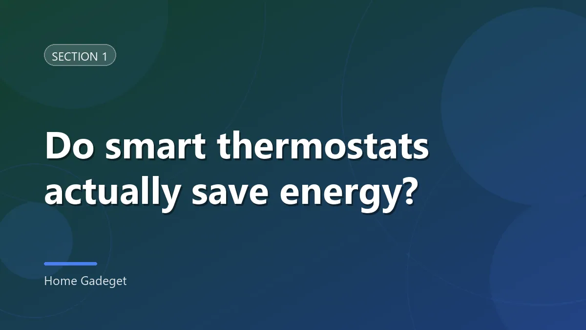 Section heading card reading “Do smart thermostats actually save energy?”