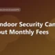 Best Indoor Security Cameras Without Fees [2026 Guide]